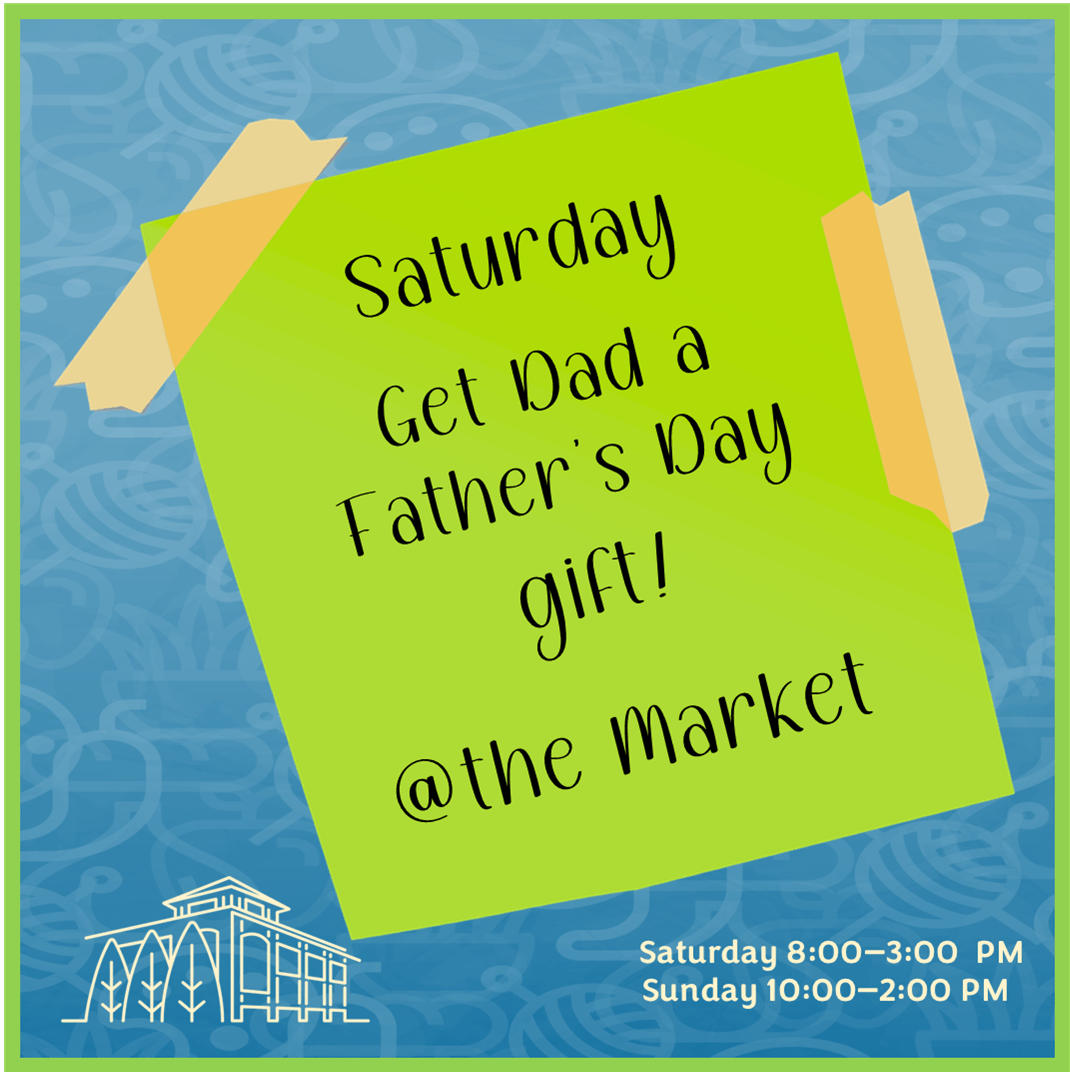 Father's Day - The Market at the Western Fair District | The Market at ...